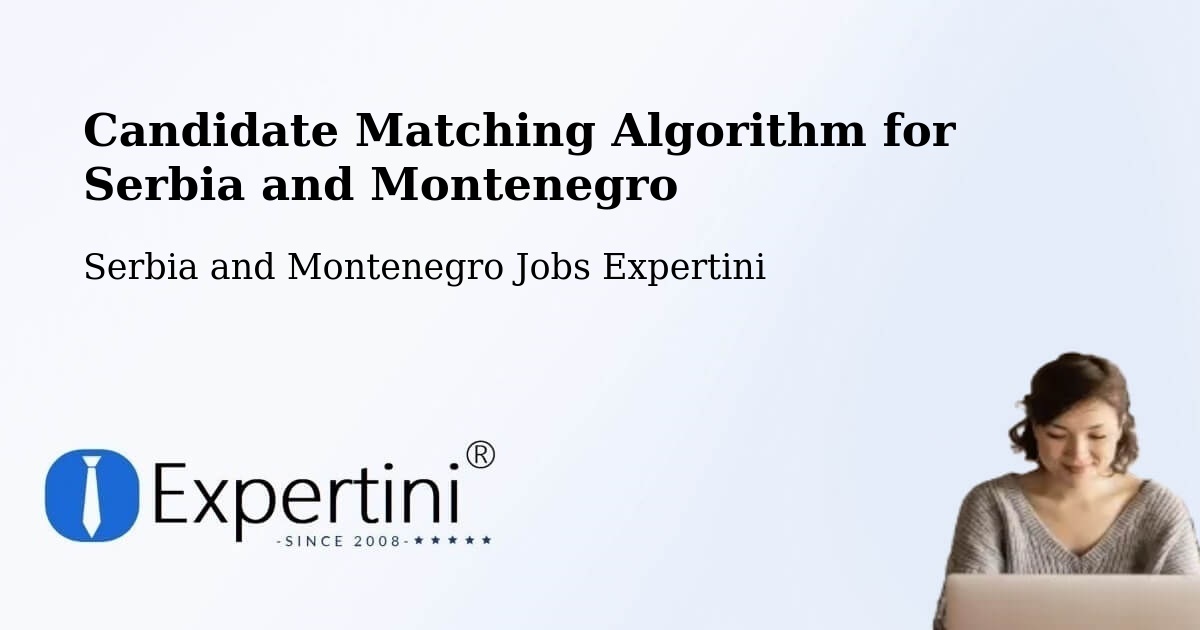 Candidate Matching Algorithm Overview – Brant - Serbia and Montenegro Jobs Expertini